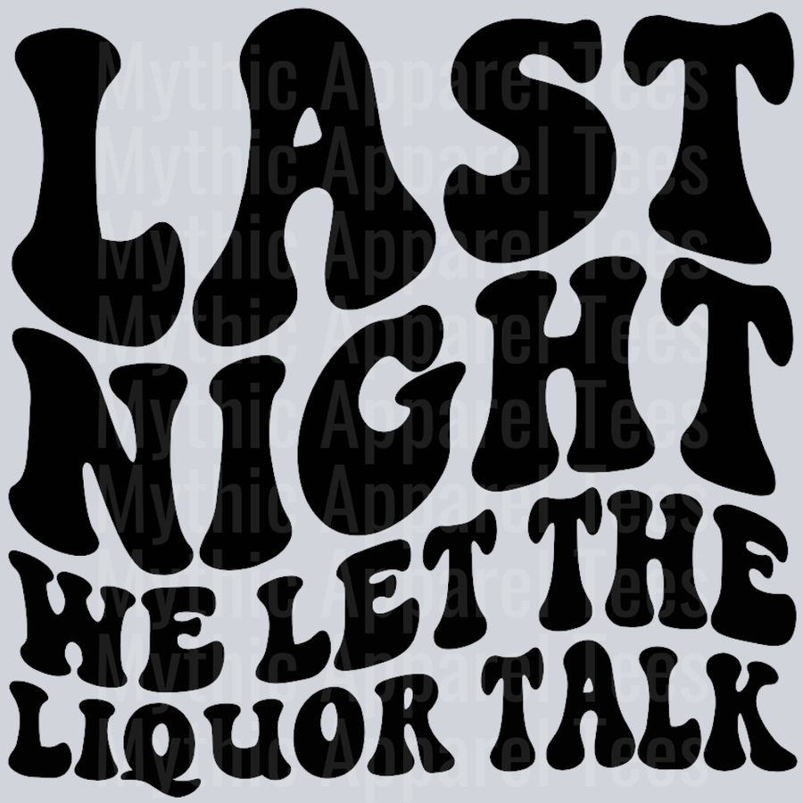 Last Night We Let The Liquor Talk Wavy Retro Funny Designs