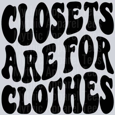 Closets Are For Clothes Wavey Retro Style Funny Shirt Design