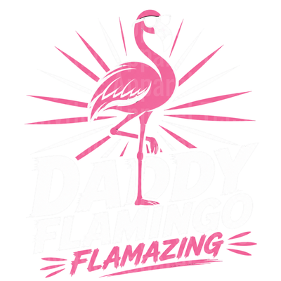 Flamingos Daddy Flamingo Flamazing Pink Sunburst Design