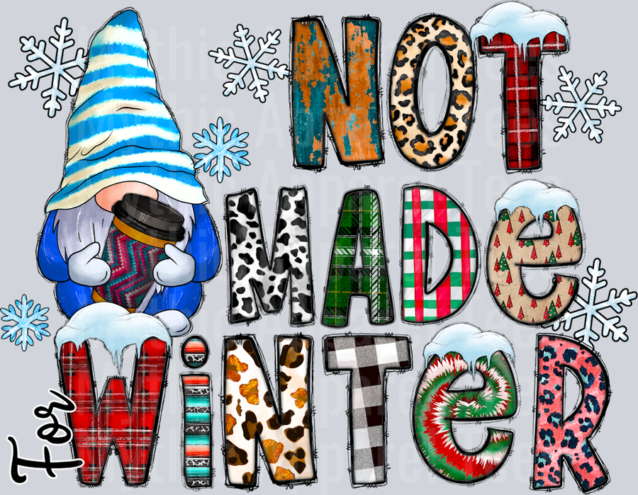 Not Made For Winter DTF Winter Transfers
