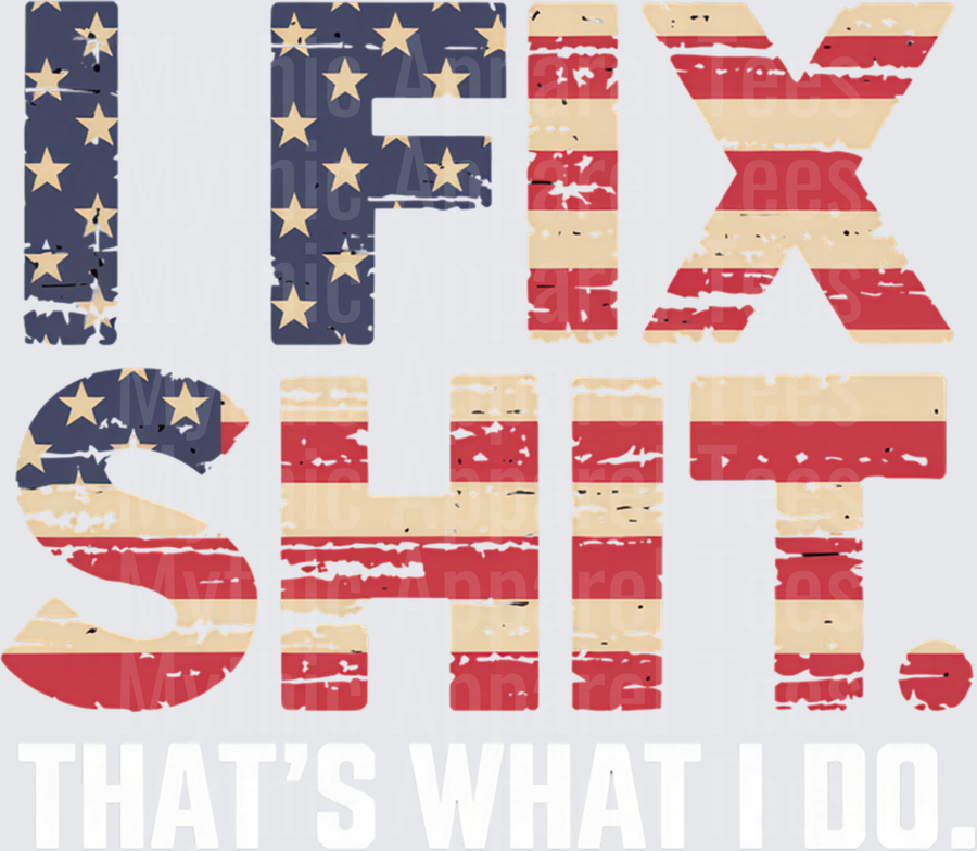 I Fix Shit That's My Job Distressed American Flag Text