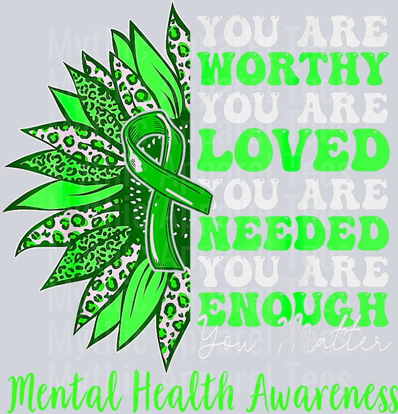 You are worthy you are loved you are needed you are enough DTF Mental Health Awareness Transfers