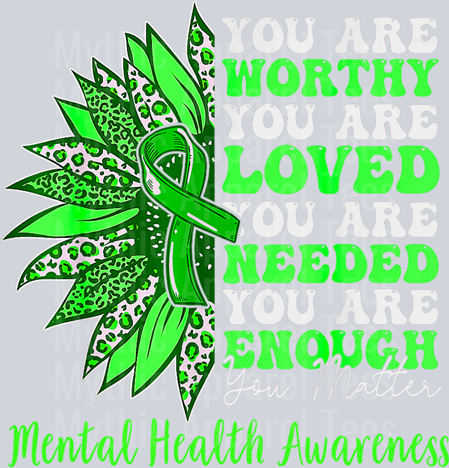 You are worthy you are loved you are needed you are enough DTF Mental Health Awareness Transfers