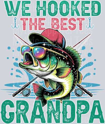 Grandpa We Hooked The Best Fishing DTF Fishing Transfers