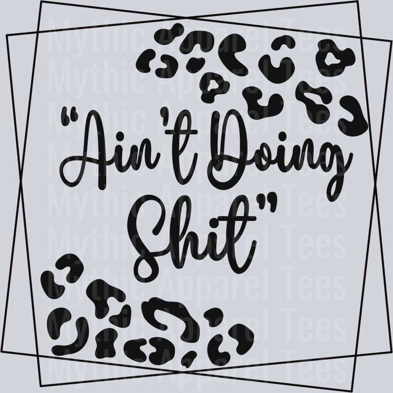 Ain't Doing Shit Leopard Boxes DTF Sarcastic Transfers