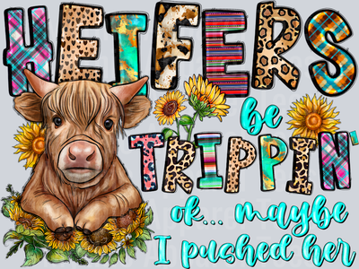 Heifers be Trippin Ok Maybe I pushed her Highland Cow DTF Highland Cow Transfers