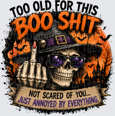 Too Old For This Boo Shit Not Scared Of You Just Annoyed By Everything Skeleton Witch Flipping Off Halloween
