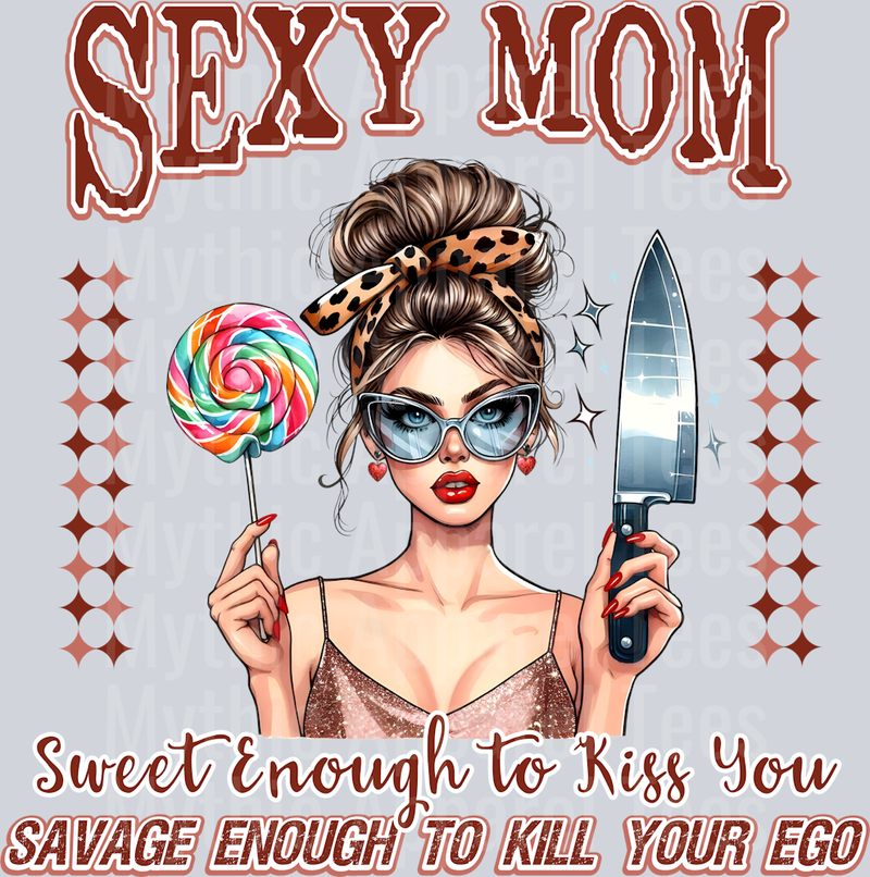 Sexy Mom Sweet enough to kill you DTF MOM Transfers