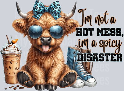I'm not a hot mess I'm a spicy Disaster Coffee Highland Cow DTF Highland Cow Transfers