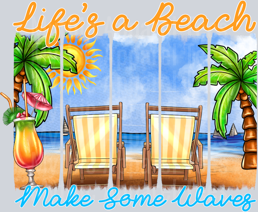 Lifes a Beach Make Some Waves