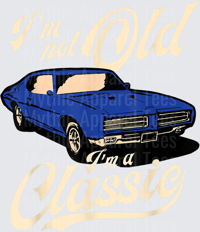 I_m Not Old I_m A Classic - Vintage Muscle Car Birthday Gift T-Shirt