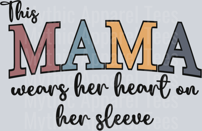 This Mama Wears Her Heart On Her Sleeve DTF Mom Transfers