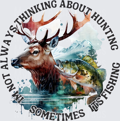 I'm Not Always Thinking About Hunting Sometimes It's Fishing Elk Bass Watercolor