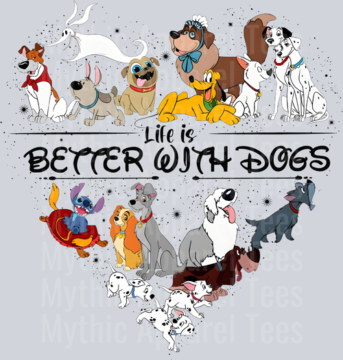 Life is better with dogs Funny Disney DTF Dog Transfers