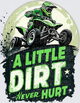 Green ATV Four Wheeler Rider Jumping A Little Dirt Never Hurt Grunge Motocross Design