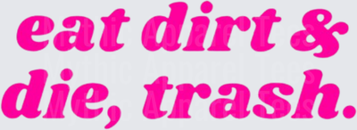 Golden Girls Eat Dirt & Die Trash Bold Hot Pink Retro Typography Graphic
