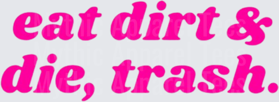 Golden Girls Eat Dirt & Die Trash Bold Hot Pink Retro Typography Graphic