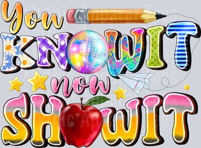 You Know it Now Show it Teacher