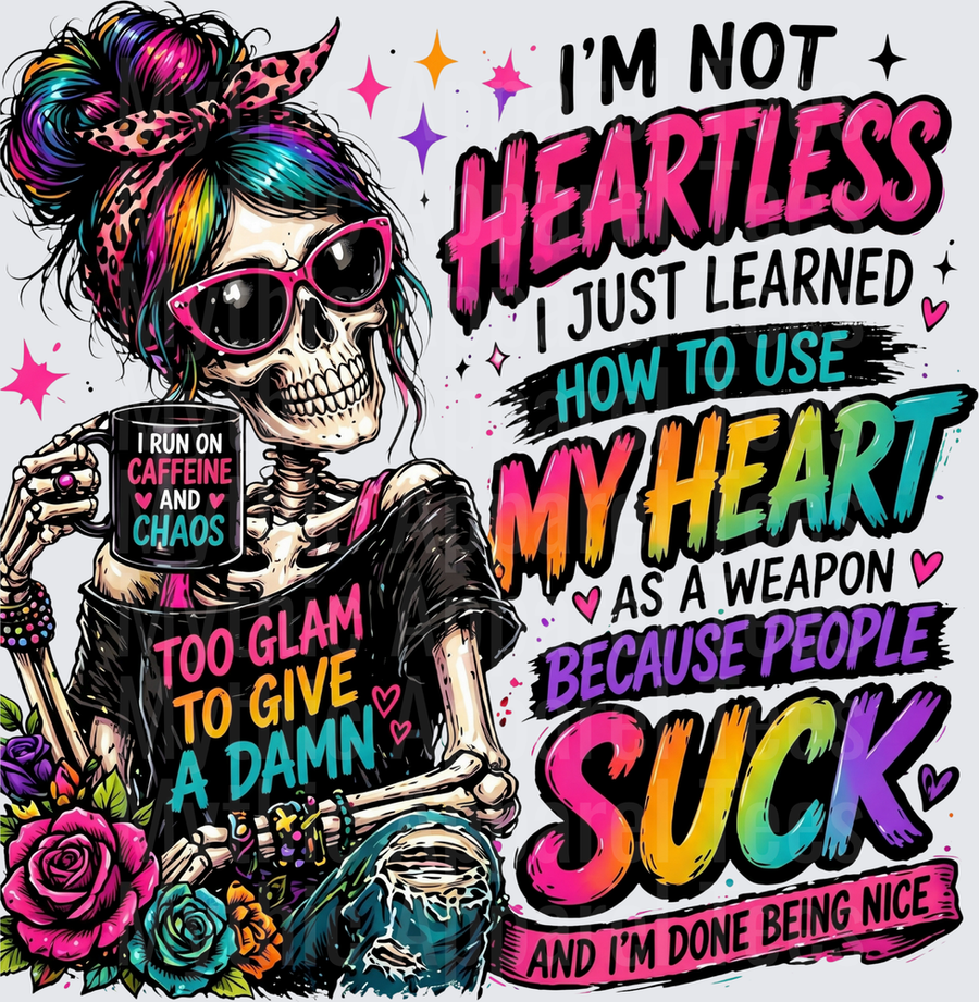Sarcastic Skull Glam Skeleton I'm Not Heartless Rainbow Quote