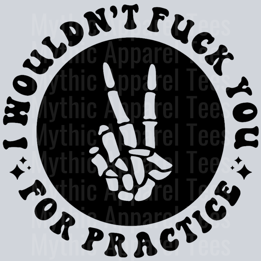 I Wouldnt Fuck You For Practice Pocket Design