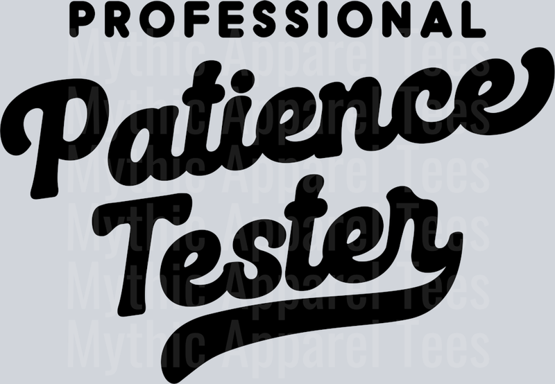 Professional Patience Tester DTF Unisex Toddler Transfers