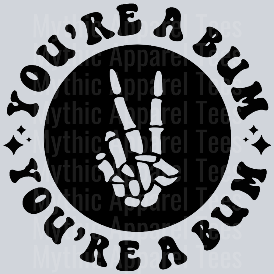 Youre A Bum Pocket Design