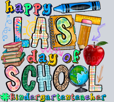 Happy Last Day Of School Kindergarten Teacher