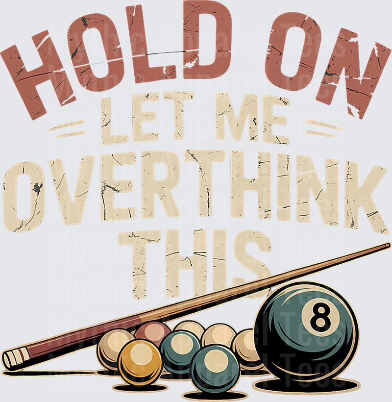 Hold On Let Me Overthink This Funny Pool Billiards Eight Ball and Cue Stick Vintage Distressed Graphic