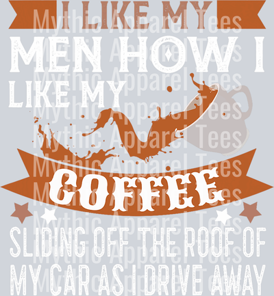 I like my coffee like i like my men DTF Coffee Transfers