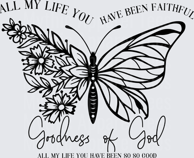Goodness of God Floral Butterfly Christian Faith All My Life You Have Been Faithful So So Good