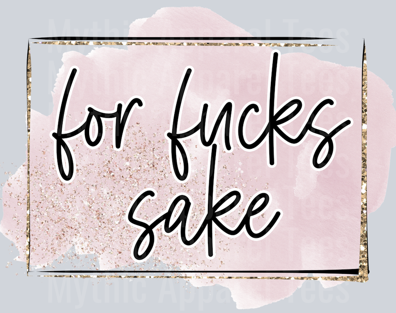 for fucks sake Sassy DTF Cuss Word Transfers