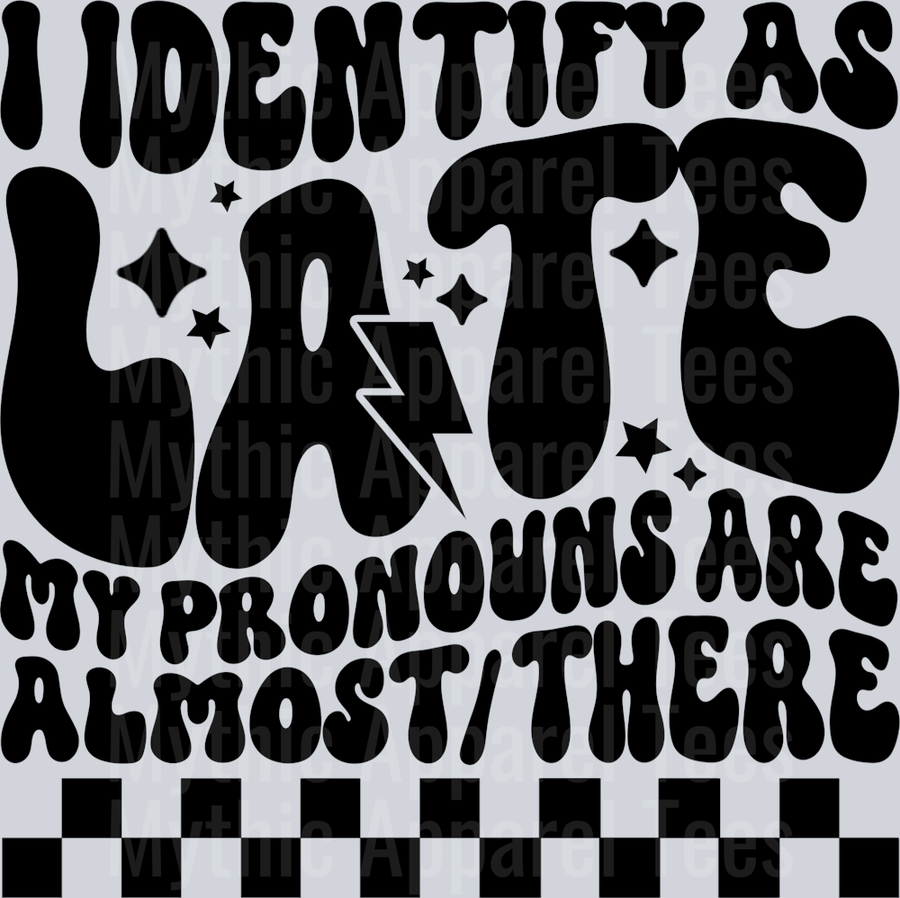 I Identify As Late
