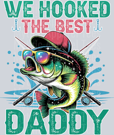 Daddy We Hooked The Best Fishing DTF Fishing Transfers