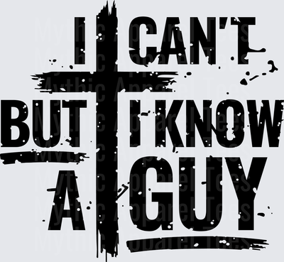 I Can't But I Know A Guy Christian Cross Distressed Grunge Faith Quote