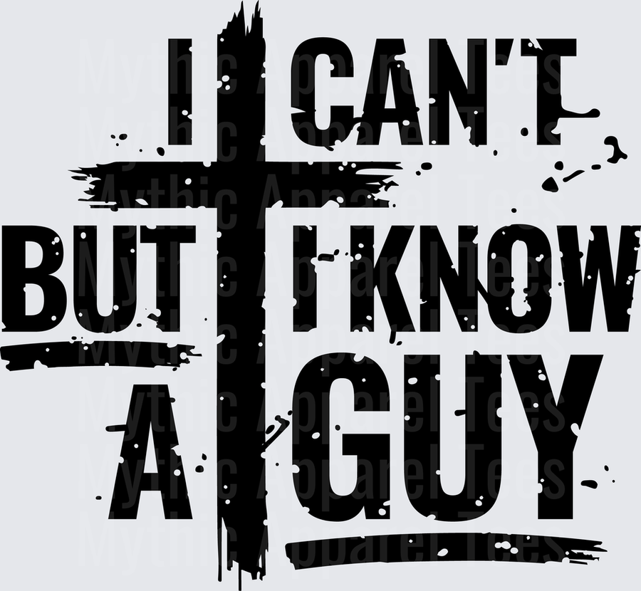 I Can't But I Know A Guy Christian Cross Distressed Grunge Faith Quote