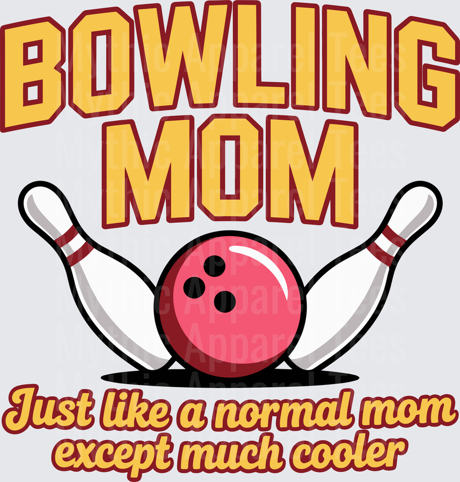 Bowling Mom Just Like A Normal Mom Except Much Cooler