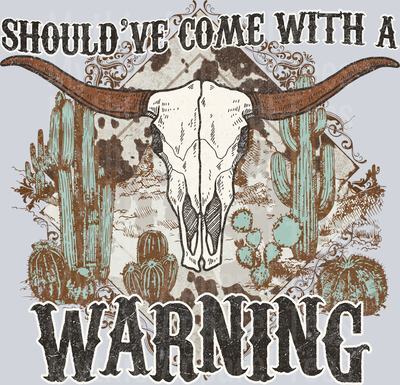 Shoud've come with a warning cowgirl Western