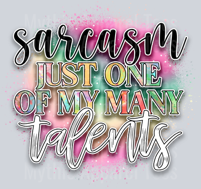 Sarcasm Just One Of My Many Talents DTF Funny Sayings Transfers