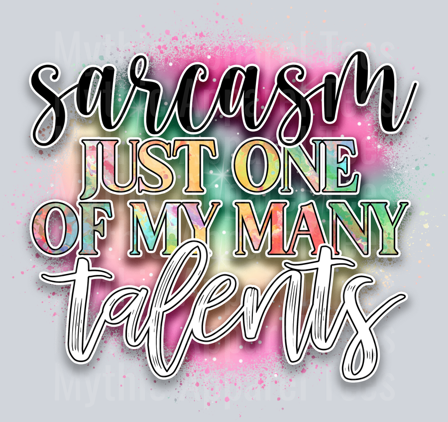 Sarcasm Just One Of My Many Talents DTF Funny Sayings Transfers