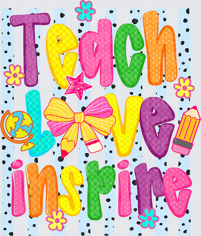 Colorful Teach Love Inspire Teacher Appreciation Bold Lettering with Bow Pencils Globe and Flowers Dalmatian Dot Stripe Background