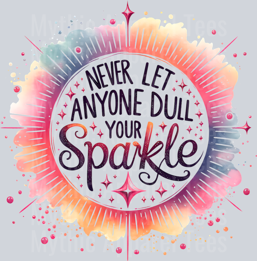 NEVER LET ANYONE DULL YOUR SPARKLE PNG