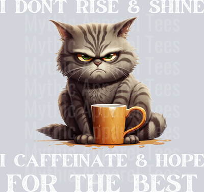 I don't rise and shine I caffeinate and hope for the best Cat DTF Coffee Transfers