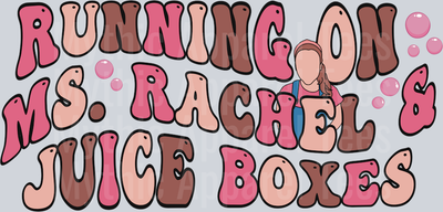 Running on Ms. Rachel and Juice Boxes DTF Ms Rachel Transfers
