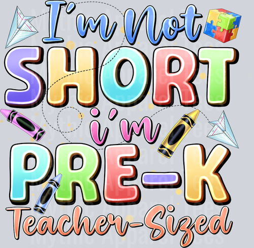 I'm not short I'm pre-k Teacher Sized Back to school