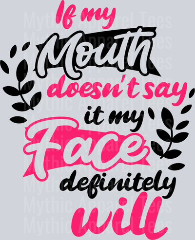 If my mouth doesn’t say it my face definitely will  DTF Sarcastic Sassy Transfers