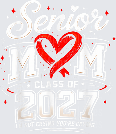 Senior Mom Class of 2027 I'm Not Crying You're Crying Red Heart Ribbon Graduation