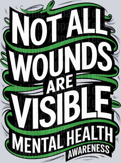 Not all wounds are visible 2 DTF Mental Health Awareness Transfers