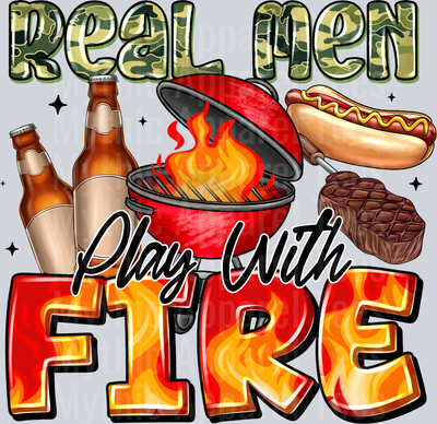 Real Men Play With Fire
