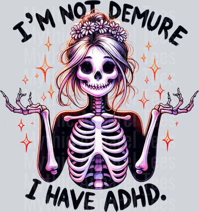 IM NOT DEMURE I HAVE ADHD PNG