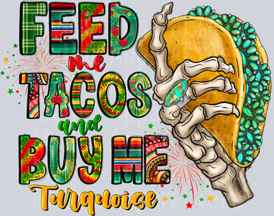 FeedMeTacosAndBuyMeTurquoise